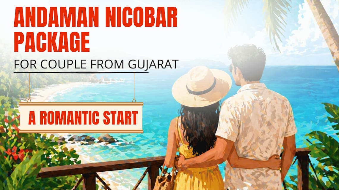 Andaman Nicobar Package for Couple from Gujarat