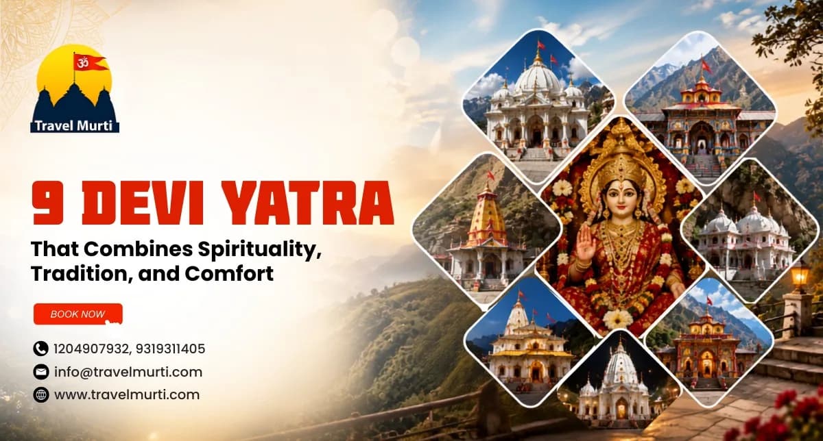 9 Devi Yatra That Combines Spirituality, Tradition, and Comfort - Travel Guide by Travel Murti